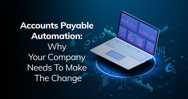 Accounts-Payable-Automation-Why-Your-Company-Needs-To-Make-The-Change