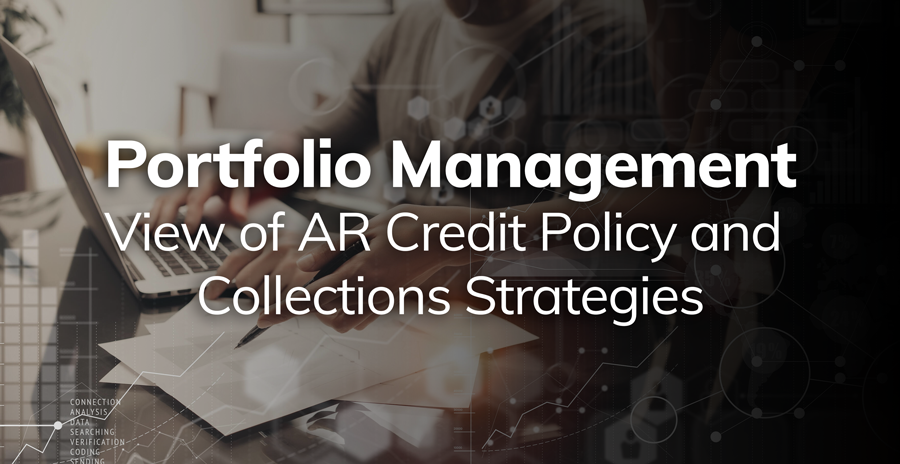 Portfolio Management View of AR Credit Policy & Collections Strategies