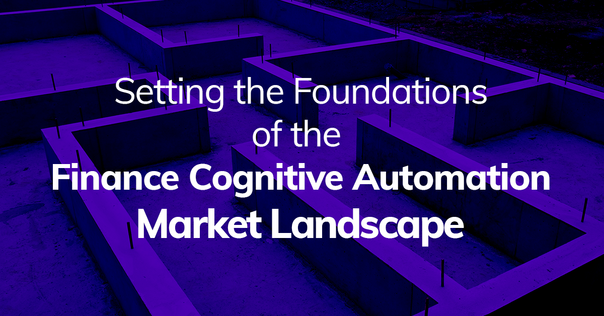 Setting the Foundations of the Finance Cognitive Automation Market Landscape