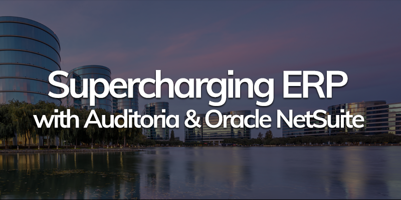 Supercharging-ERP-with-Auditoria-&-Oracle-NetSuite
