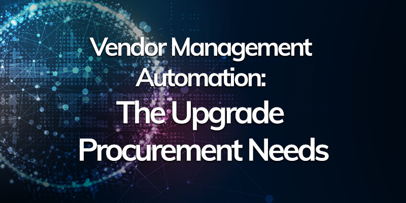 Vendor-Management-Automation-The-Upgrade-Procurement-Needs