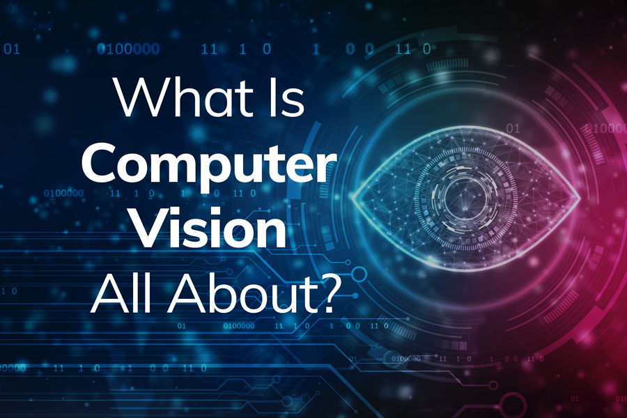 What Is Computer Vision All About what-is-computer-vision-all-about
