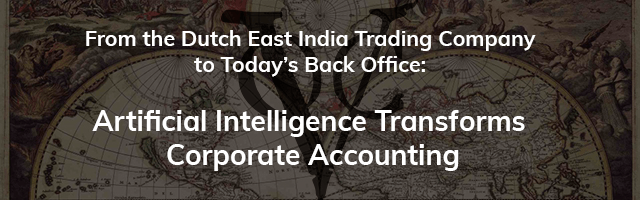 from-the-dutch-east-india-trading-company-to-todays-back-office-artificial-intelligence-transforms-corporate-accounting-640